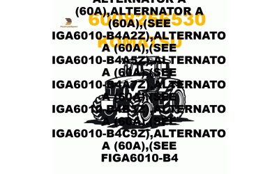 ALTERNATOR A (60A),ALTERNATOR A (60A),(SEE FIGA6010-B4A2Z),ALTERNATOR A (60A),(SEE FIGA6010-B4A5Z),ALTERNATOR A (60A),(SEE FIGA6010-B4A7Z),ALTERNATOR A (60A),(SEE FIGA6010-B4B3Z),ALTERNATOR A (60A),(SEE FIGA6010-B4C9Z),ALTERNATOR A (60A),(SEE FIGA6010-B4 ALTERNATOR A (60A),ALTERNATOR A (60A),(SEE FIGA6010-B4A2Z),ALTERNATOR A (60A),(SEE FIGA6010-B4A5Z),ALTERNATOR A (60A),(SEE FIGA6010-B4A7Z),ALTERNATOR A (60A),(SEE FIGA6010-B4B3Z),ALTERNATOR A (60A),(SEE FIGA6010-B4C9Z),ALTERNATOR A (60A),(SEE FIGA6010-B4